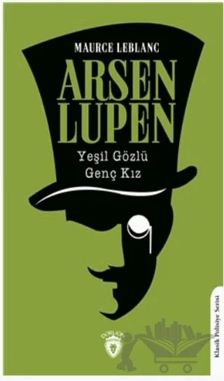 Arsen Lupen Yeşil Gözlü Genç Kız – Maurice Leblanc – Dorlion Yayınları kitap kapağı