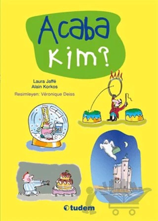 Acaba Kim – Alain Korkos, Laura Jaffe – Tudem Yayınları kitap kapağı