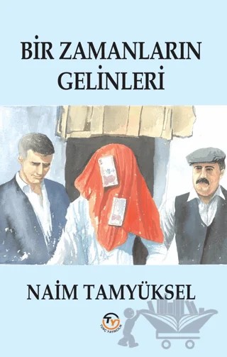 Bir Zamanların Gelinleri – Naim Tamyüksel – Tunç Yayıncılık kitap kapağı