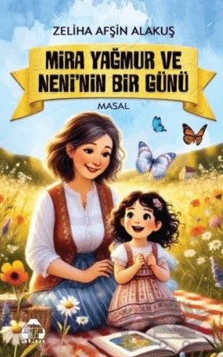Mira Yağmur ve Neni’nin Bir Günü – Zeliha Afşin Alakuş – Alan Yayıncılık kitap kapağı
