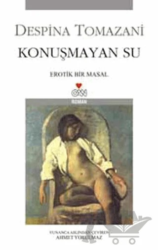 Konuşmayan Su Erotik Bir Masal – Despina Tomazani – Can Yayınları kitap kapağı