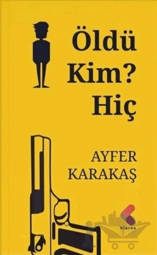 Öldü Kim? Hiç – Ayfer Karakaş – Klaros Yayınları kitap kapağı