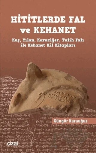 Hititlerde Fal ve Kehanet – Güngör Karauğuz – Çizgi Kitabevi Yayınları kitap kapağı