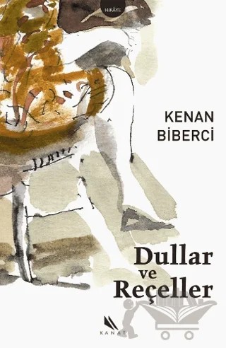 Dullar ve Reçeller – Kenan Biberci – Kanat Kitap kitap kapağı