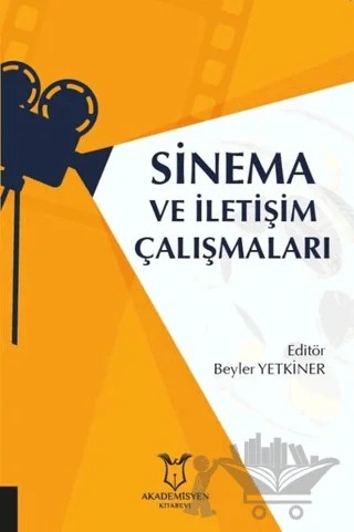Sinema ve İletişim Çalışmaları – Beyler Yetkiner – Akademisyen Kitabevi kitap kapağı