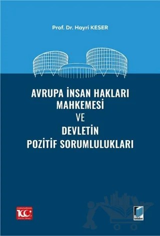 Avrupa İnsan Hakları Mahkemesi ve Devletin Pozitif Sorumlulukları – Hayri Keser – Adalet Yayınevi kitap kapağı