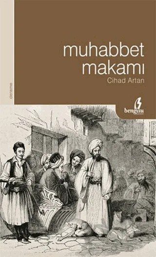 Muhabbet Makamı – Cihad Artan – Bengisu Yayınları kitap kapağı