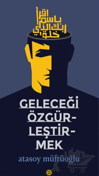 Geleceği Özgürleştirmek – Atasoy Müftüoğlu – Mahya Yayınları kitap kapağı