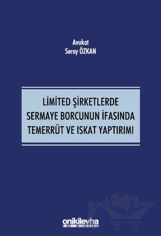 Limited Şirketlerde Sermaye Borcunun İfasında Temerrüt ve Iskat Yaptırımı – Seray Özkan – On İki Levha Yayınları kitap kapağı