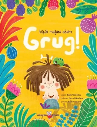 Küçük Mağara Adamı Grug! – Rafa Ordonez – Okuyan Koala kitap kapağı