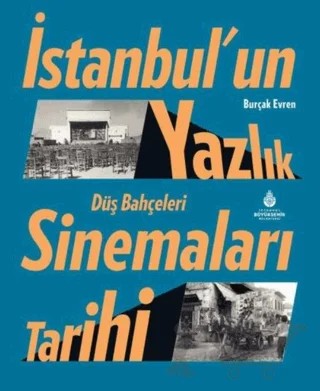 İstanbul’un Yazlık Sinemaları Tarihi Düş Bahçeleri – Burçak Evren – İBB Yayınları kitap kapağı