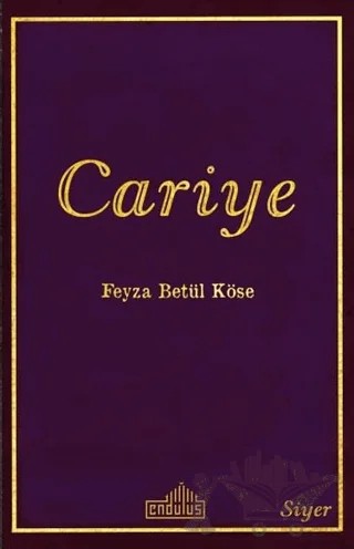 Cariye – Feyza Betül Köse – Endülüs Yayınları kitap kapağı