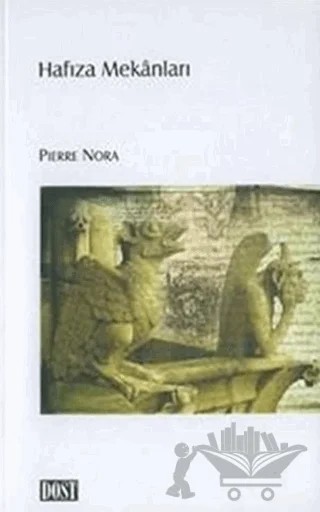 Hafıza Mekanları – Pierre Nora – Dost Kitabevi Yayınları kitap kapağı