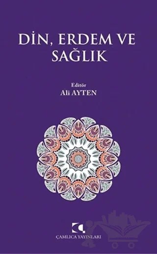 Din, Erdem ve Sağlık – Kolektif – Çamlıca Yayınları kitap kapağı