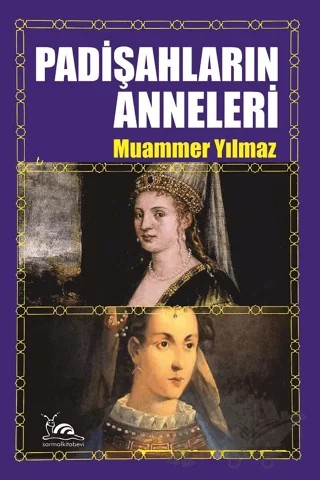 Padişahların Anneleri – Muammer Yılmaz – Sarmal Kitabevi kitap kapağı