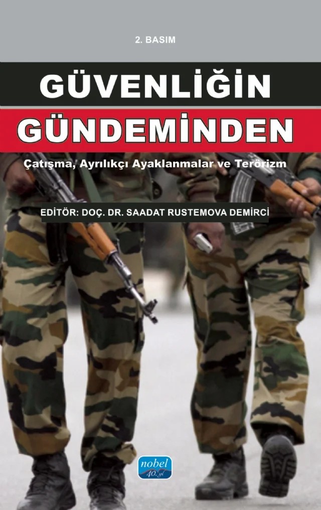 Güvenliğin Gündeminden: Çatışma, Ayrılıkçı Ayaklanmalar ve Terörizm – Sadi Çaycı, Fatma Taşdemir, Füsun Özerdem, Sezai Özçelik, Saadat Rustemova Demirci, Reha Yılmaz, Yiğit Anıl Güzelipek, Doğan Şafak Polat – Nobel Akademik Yayıncılık kitap kapağı