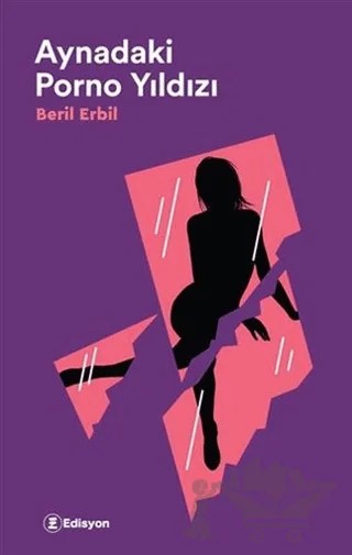 Aynadaki Porno Yıldızı – Beril Erbil – Edisyon Kitap kitap kapağı