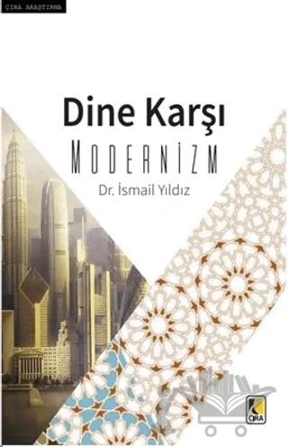 Dine Karşı Modernizm – İsmail Yıldız – Çıra Yayınları kitap kapağı