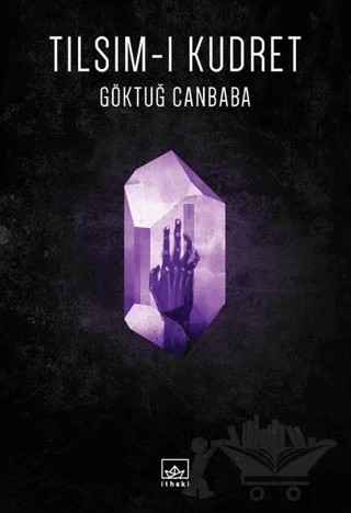 Tılsım-ı Kudret – Göktuğ Canbaba – İthaki Yayınları kitap kapağı