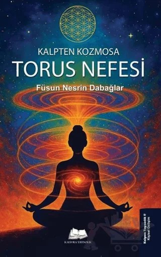 Kalpten Kozmosa: Torus Nefesi – Füsun Nesrin Dabağlar – Kalyora Yayıncılık kitap kapağı