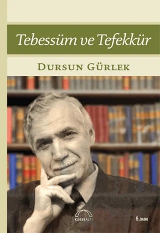 Tebessüm ve Tefekkür – Dursun Gürlek – Kubbealtı Neşriyatı Yayıncılık kitap kapağı