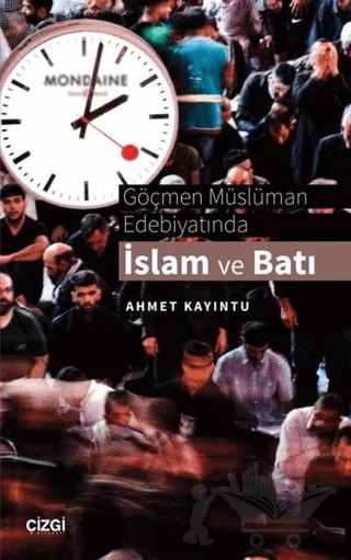 Göçmen Müslüman Edebiyatında İslam ve Batı – Ahmet Kayıntu – Çizgi Kitabevi Yayınları kitap kapağı