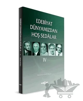 Edebiyat Dünyamızdan Hoş Sedalar 4 – Abdullah Satoğlu – Akçağ Yayınları kitap kapağı
