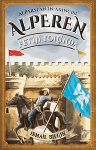 Alparslan'ın Akıncısı Alperen - Fetih Yolunda – İsmail Bilgin – İlk Genç Timaş kitap kapağı