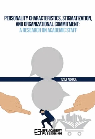 Personality Characteristics, Stigmatization, and Organizational Commitment: A Research on Academic Staff – Yusuf Akkoca – Efe Akademi Yayınları kitap kapağı