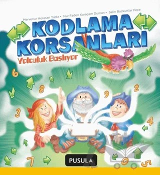 Kodlama Korsanları Yolculuk Başlıyor – Mervenur Horasan Yıldız, Nur Faden Karaçam Duman, Selin Bozkurtlar Peçe – Pusula Yayıncılık kitap kapağı