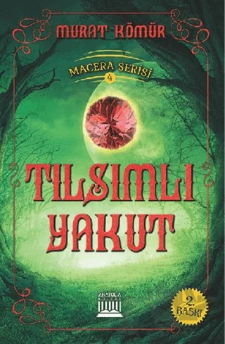 Tılsımlı Yakut - Macera Serisi 4 – Murat Kömür – Anatolia Kitap kitap kapağı