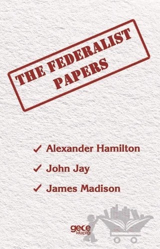 The Federalist Papers – Alexander Hamilton, James Madison, John Jay – Gece Kitaplığı kitap kapağı