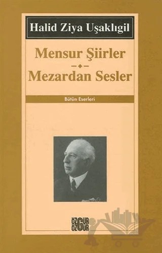 Mensur Şiirler Mezardan Sesler Bütün Eserleri – Halit Ziya Uşaklıgil – Özgür Yayınları kitap kapağı