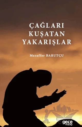 Çağları Kuşatan Yakarışlar – Muzaffer Barutçu – Gece Kitaplığı kitap kapağı