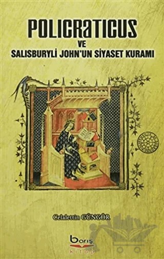 Policraticus ve Salisburyli John'un Siyaset Kuramı – Celalettin Güngör – Barış Kitap kitap kapağı