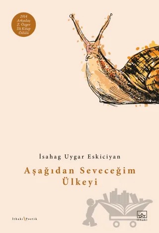 Aşağıdan Seveceğim Ülkeyi – İsahag Uygar Eskiciyan – İthaki Yayınları kitap kapağı