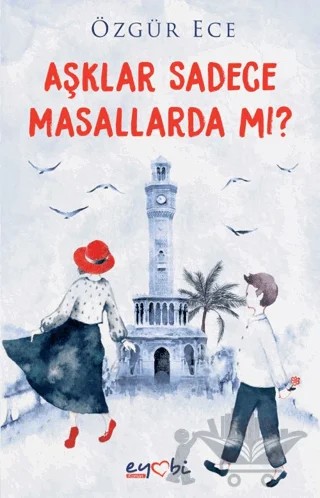 Aşklar Sadece Masallarda mı? – Özgür Ece – Eyobi Yayınları kitap kapağı