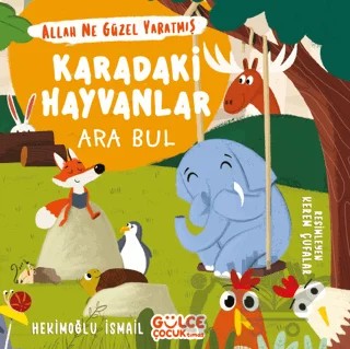Karadaki Hayvanlar - Ara Bul / Allah Ne Güzel Yaratmış – Hekimoğlu İsmail – Timaş Gülce Çocuk kitap kapağı