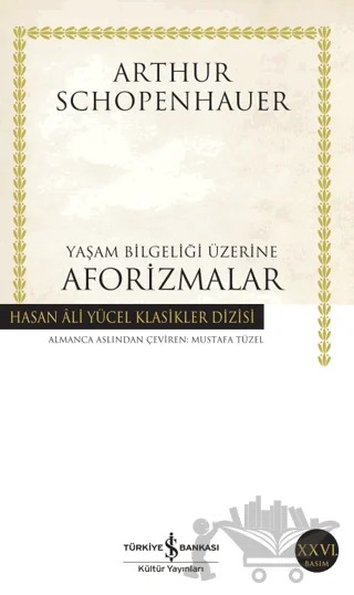 Yaşam Bilgeliği Üzerine Aforizmalar – Arthur Schopenhauer – İş Bankası Kültür Yayınları kitap kapağı