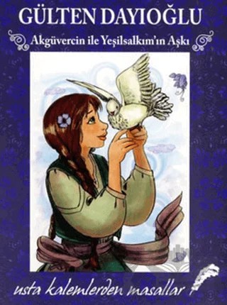 Usta Kalemlerden Masallar - Akgüvercin ile Yeşilsalkım’ın Aşkı – Gülten Dayıoğlu – Doğan Egmont Yayıncılık kitap kapağı