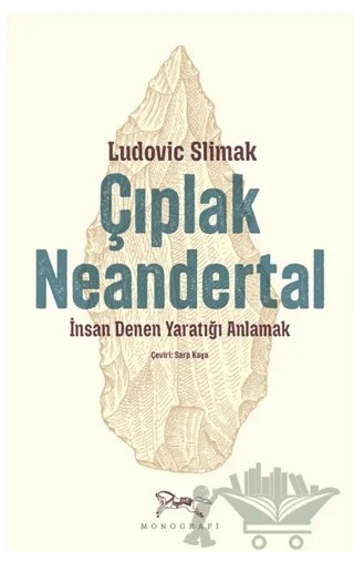 Çıplak Neandertal – Ludovic Slimak – Monografi Yayınları kitap kapağı
