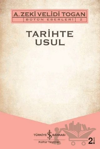Tarihte Usul – A. Zeki Velidi Togan – İş Bankası Kültür Yayınları kitap kapağı
