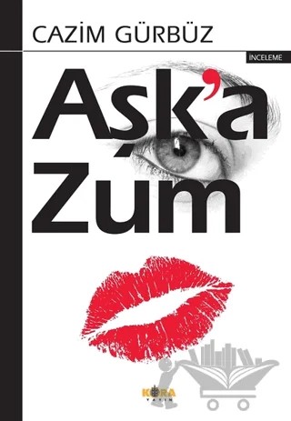 Aşk’a Zum – Cazım Gürbüz – Kora Yayın kitap kapağı