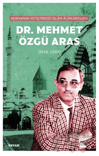 Konya'nın Yetiştirdiği İslam Alimlerinden Mehmet Özgü Aras – Kolektif – Beyan Yayınları kitap kapağı