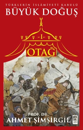 Büyük Doğuş - Otağ 1 – Ahmet Şimşirgil – Timaş Tarih kitap kapağı