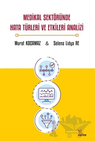 Medikal Sektöründe Hata Türleri ve Etkileri Analizi – Murat Kocamaz, Selena Lidya Re – Kriter Yayınları kitap kapağı