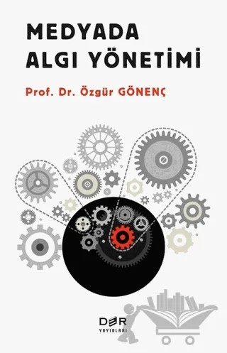 Medyada Algı Yönetimi – Özgür Gönenç – Der Yayınları kitap kapağı