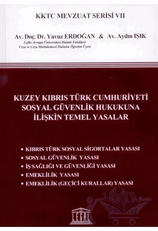 Kuzey Kıbrıs Türk Cumhuriyeti Sosyal Güvenlik Hukukuna İlişkin Temel Yasalar – Aydın Işık, Yavuz Erdoğan – Legal Yayıncılık kitap kapağı