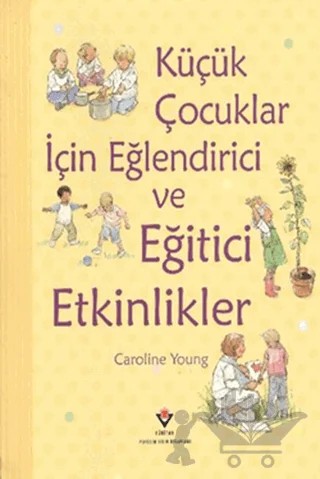 Küçük Çocuklar İçin Eğlendirici ve Eğitici Etkinlikler – Caroline Young – TÜBİTAK Yayınları kitap kapağı