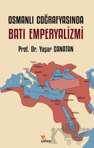 Osmanlı Coğrafyasında Batı Emperyalizmi – Yaşar Canatan – Kriter Yayınları kitap kapağı